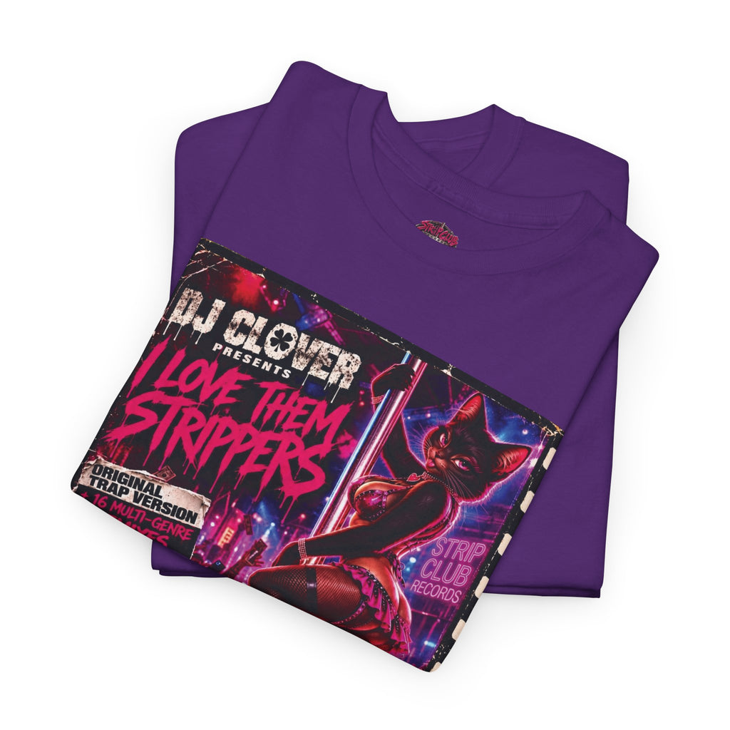 DJ Clover Presents “I Love Them Strippers” - Strip Club Records Official Album T-Shirt