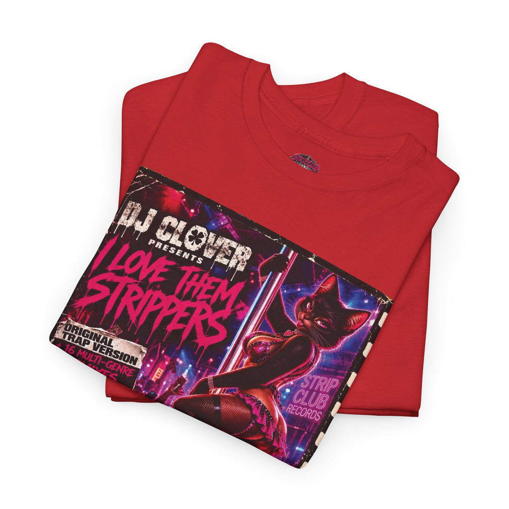 DJ Clover Presents “I Love Them Strippers” - Strip Club Records Official Album T-Shirt