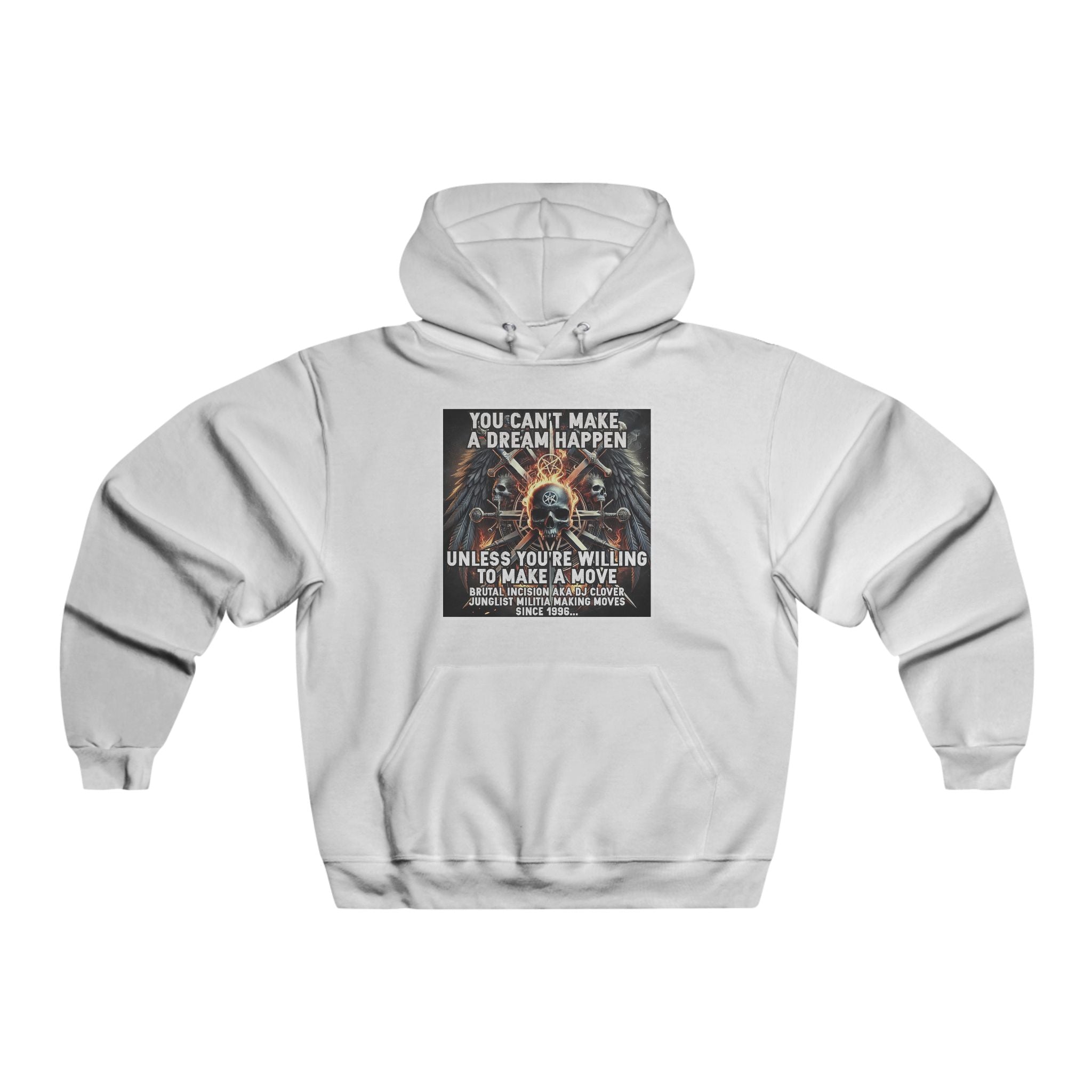 JERZEES NuBlend®  you can't make a dream happen unless you're willing to make a move BRUTAL INCISION AKA DJ CLOVER JUNGLIST MILITIA MAKING MOVES  SINCE 1996...