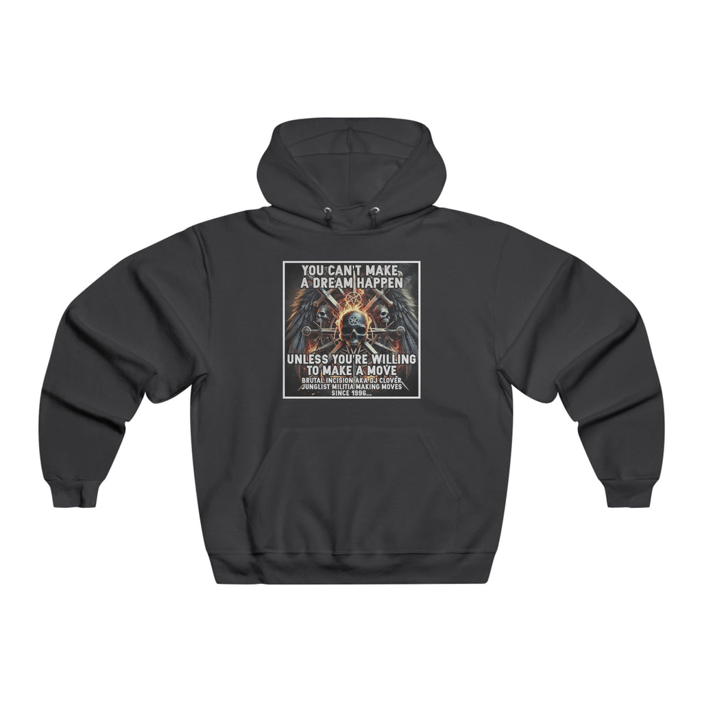 JERZEES NuBlend®  you can't make a dream happen unless you're willing to make a move BRUTAL INCISION AKA DJ CLOVER JUNGLIST MILITIA MAKING MOVES  SINCE 1996...