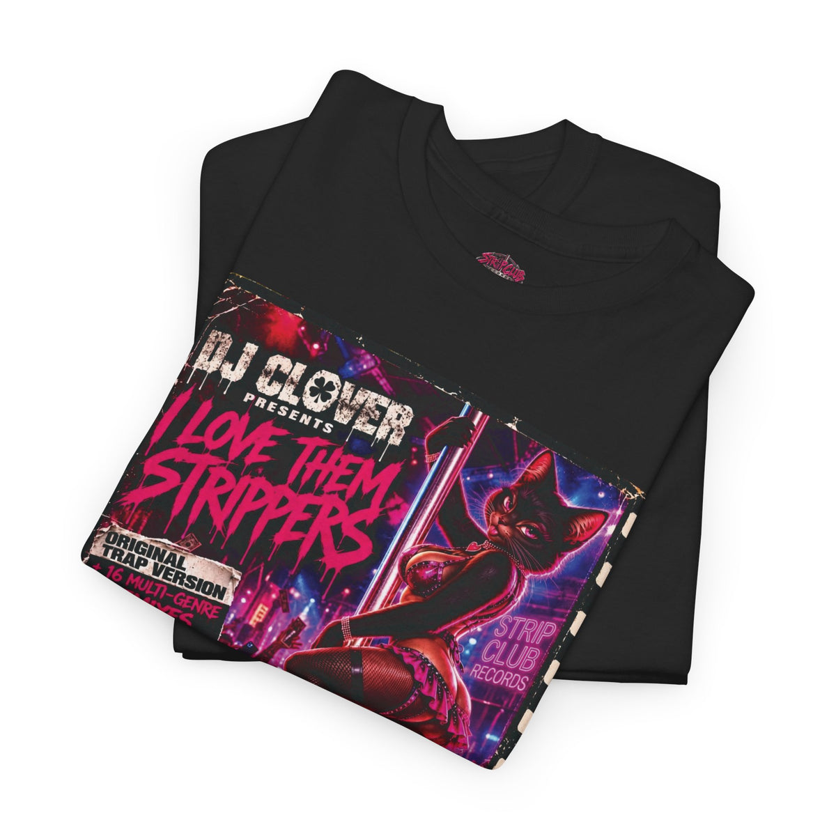 DJ Clover Presents “I Love Them Strippers” - Strip Club Records Official Album T-Shirt