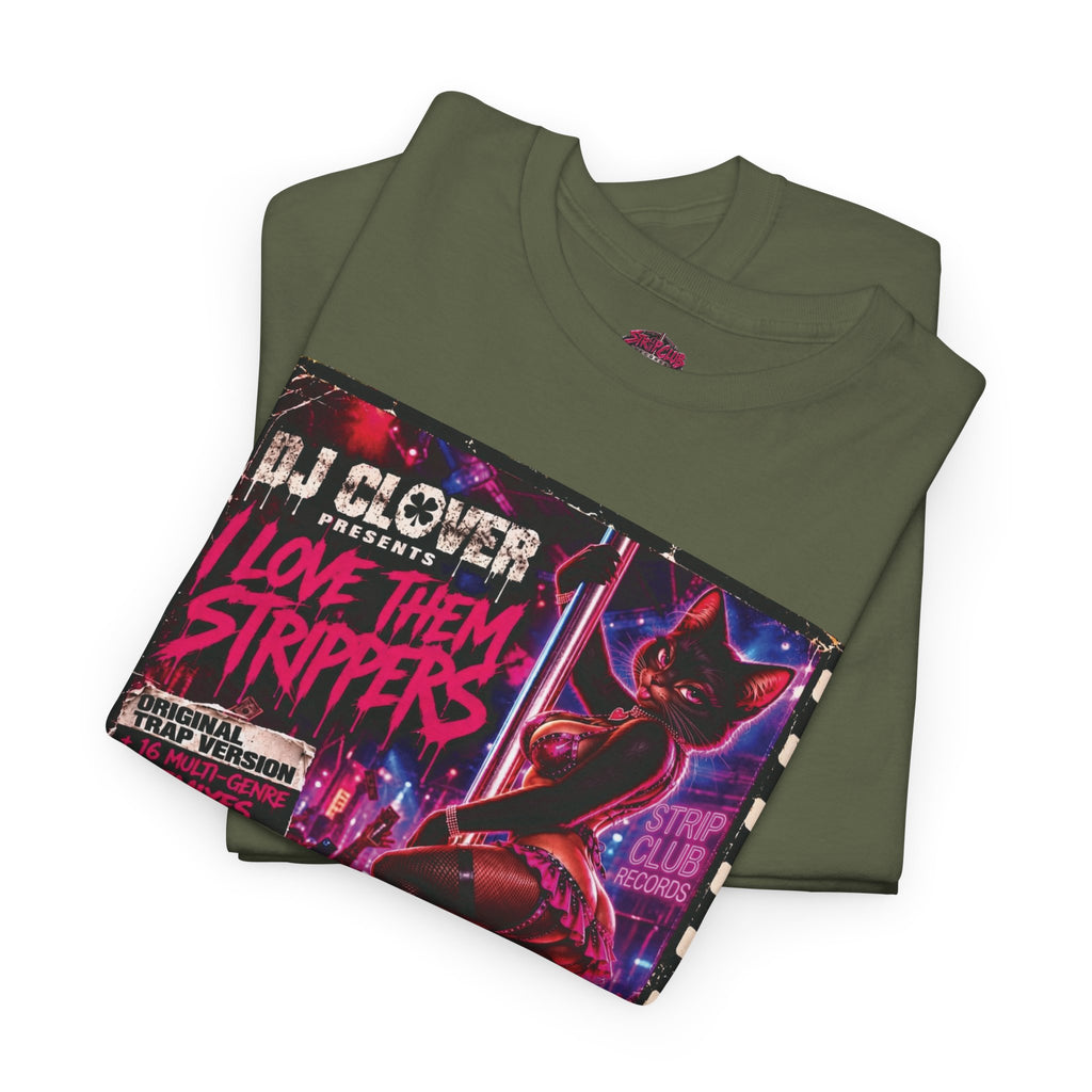 DJ Clover Presents “I Love Them Strippers” - Strip Club Records Official Album T-Shirt