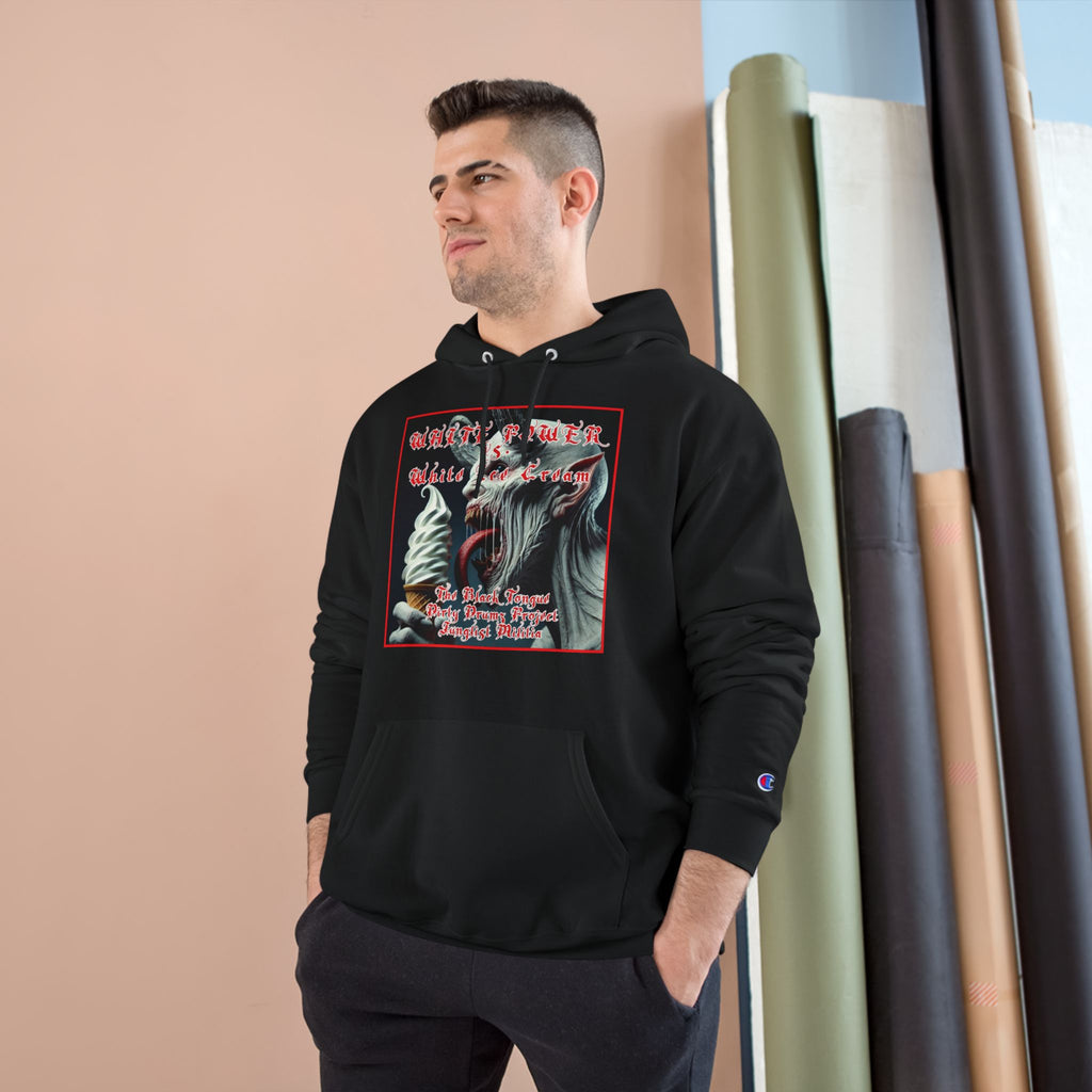 Champion Hoodie- White Power vs. White Ice Cream- The Black Tongue-Dirty Drumz- Project-Junglist Militia