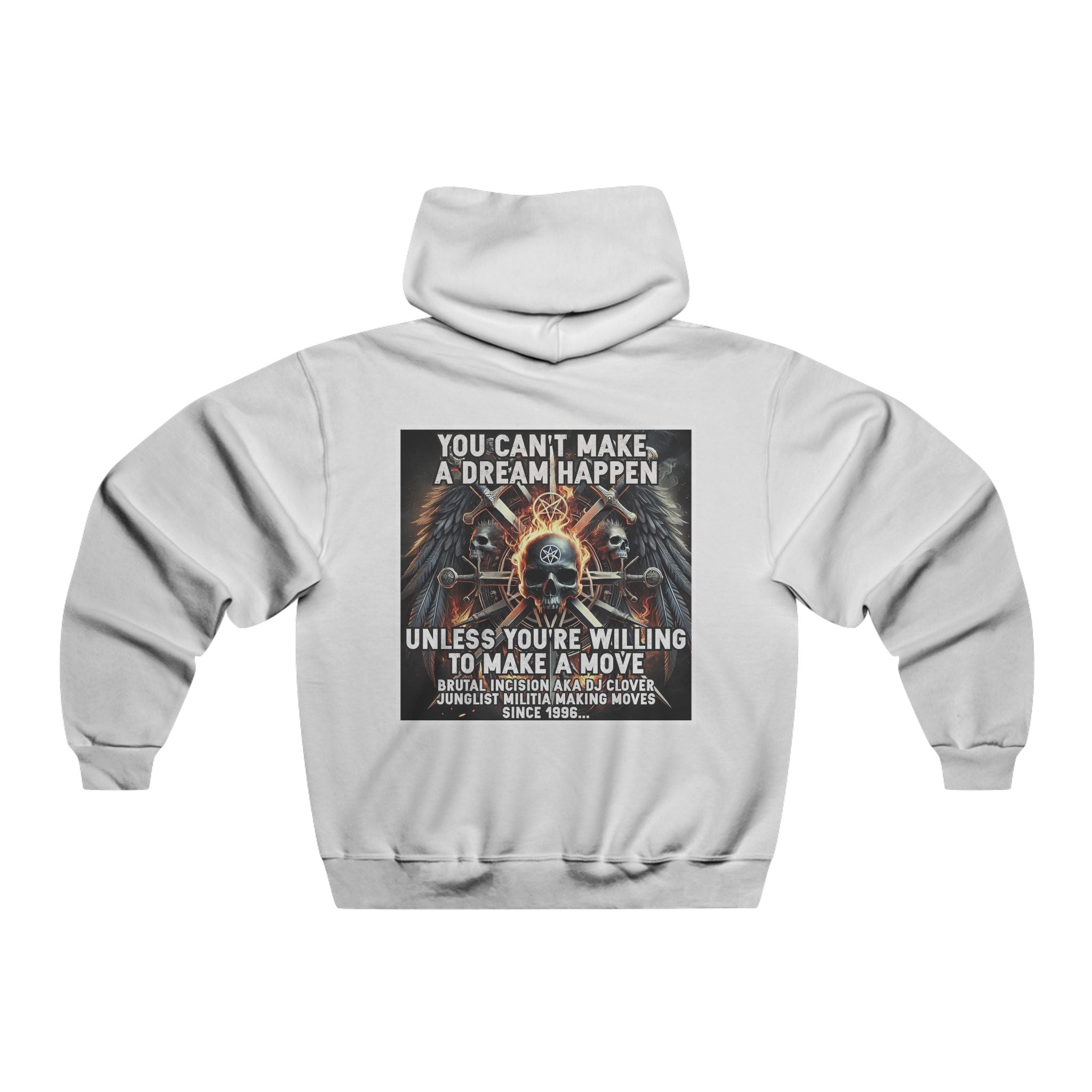 JERZEES NuBlend®  you can't make a dream happen unless you're willing to make a move BRUTAL INCISION AKA DJ CLOVER JUNGLIST MILITIA MAKING MOVES  SINCE 1996...