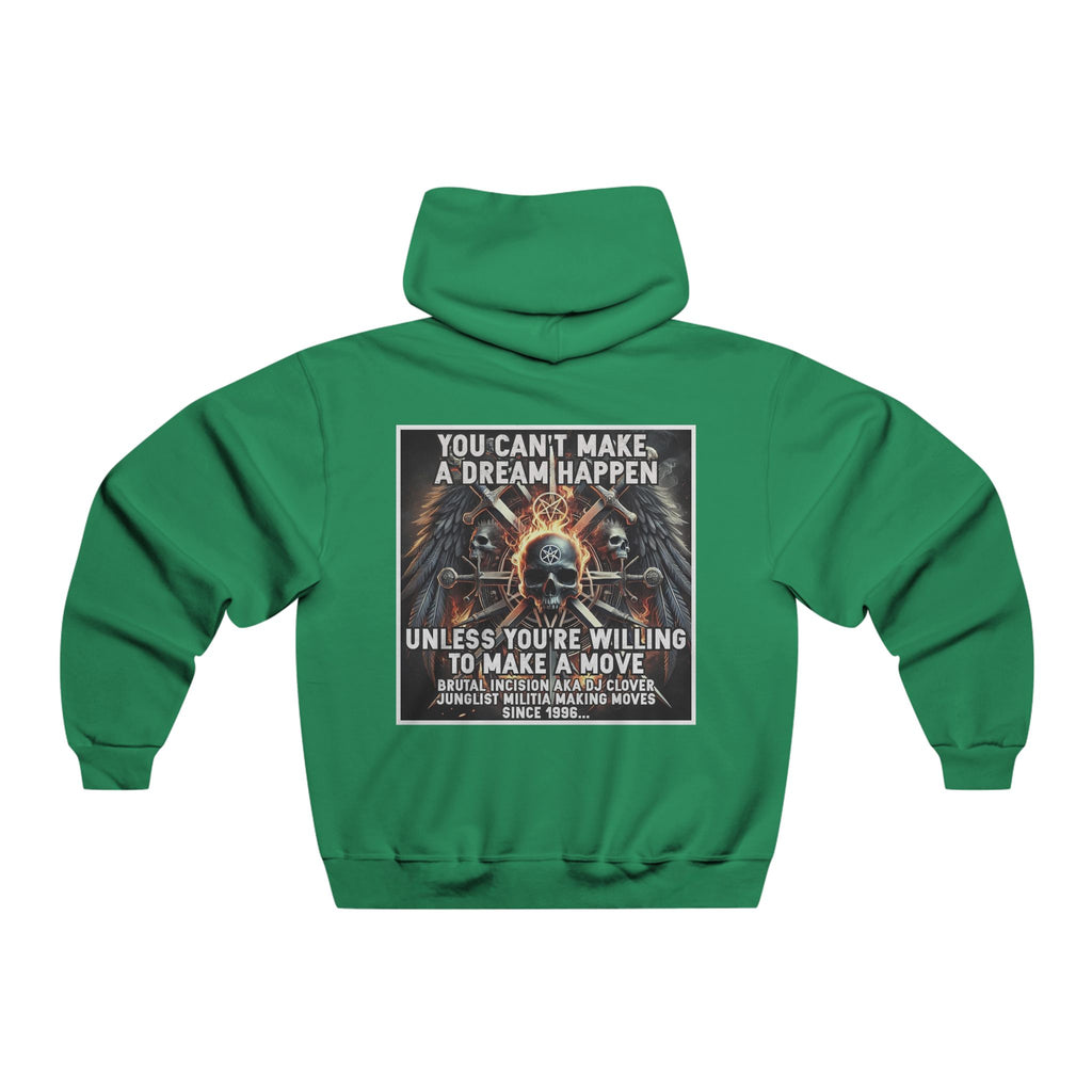 JERZEES NuBlend®  you can't make a dream happen unless you're willing to make a move BRUTAL INCISION AKA DJ CLOVER JUNGLIST MILITIA MAKING MOVES  SINCE 1996...