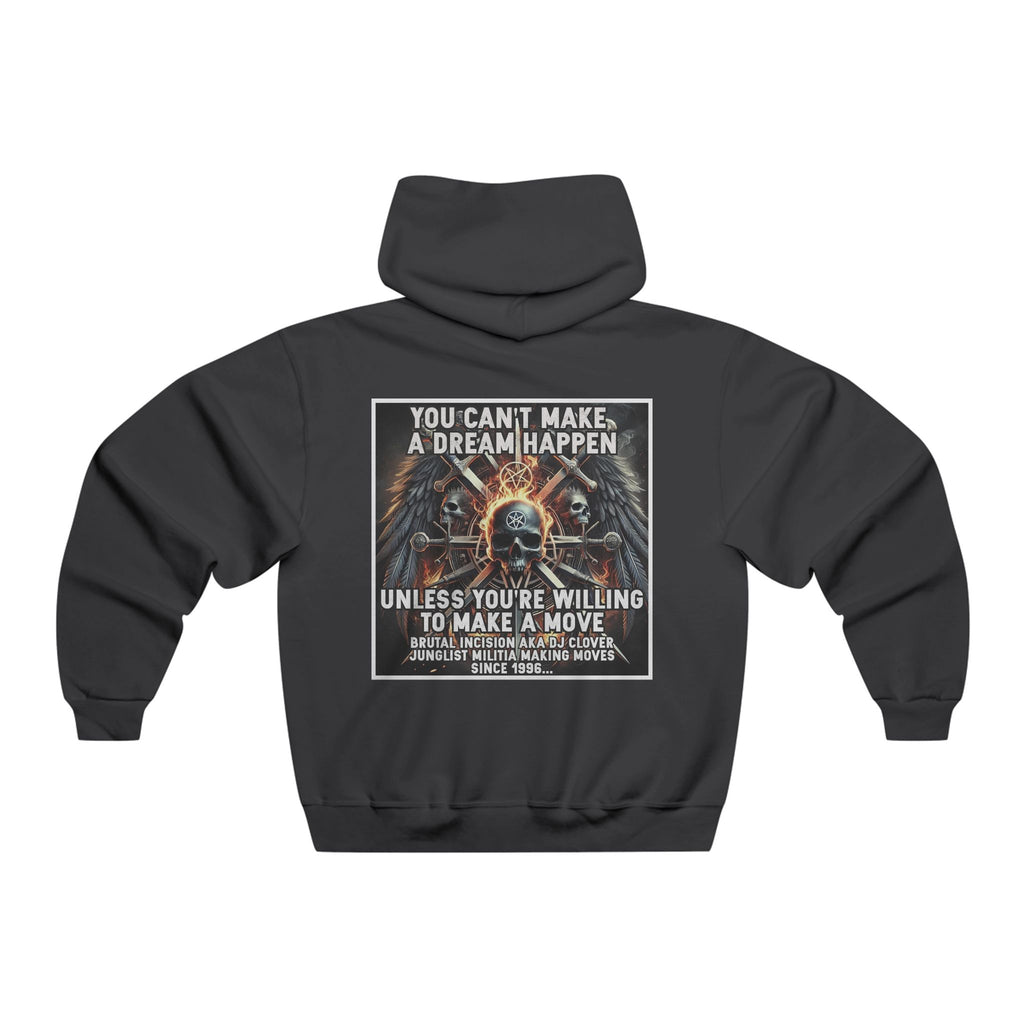 JERZEES NuBlend®  you can't make a dream happen unless you're willing to make a move BRUTAL INCISION AKA DJ CLOVER JUNGLIST MILITIA MAKING MOVES  SINCE 1996...