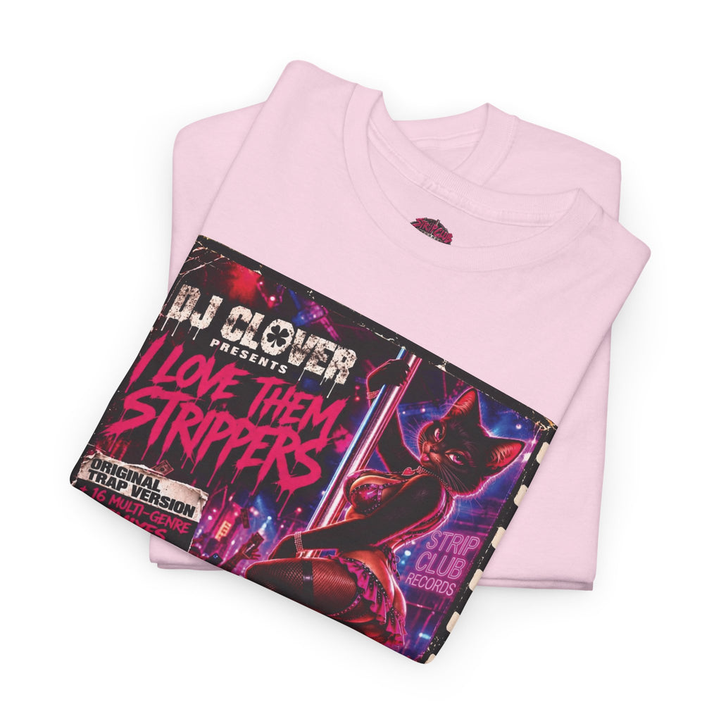 DJ Clover Presents “I Love Them Strippers” - Strip Club Records Official Album T-Shirt