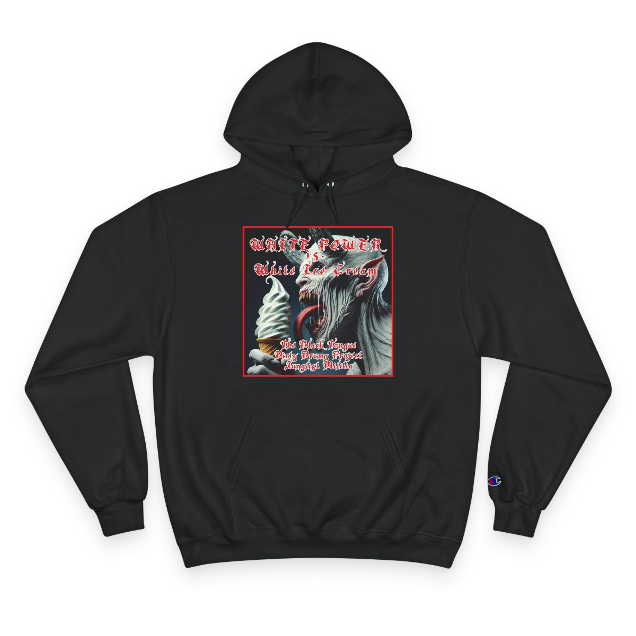 Champion Hoodie- White Power vs. White Ice Cream- The Black Tongue-Dirty Drumz- Project-Junglist Militia