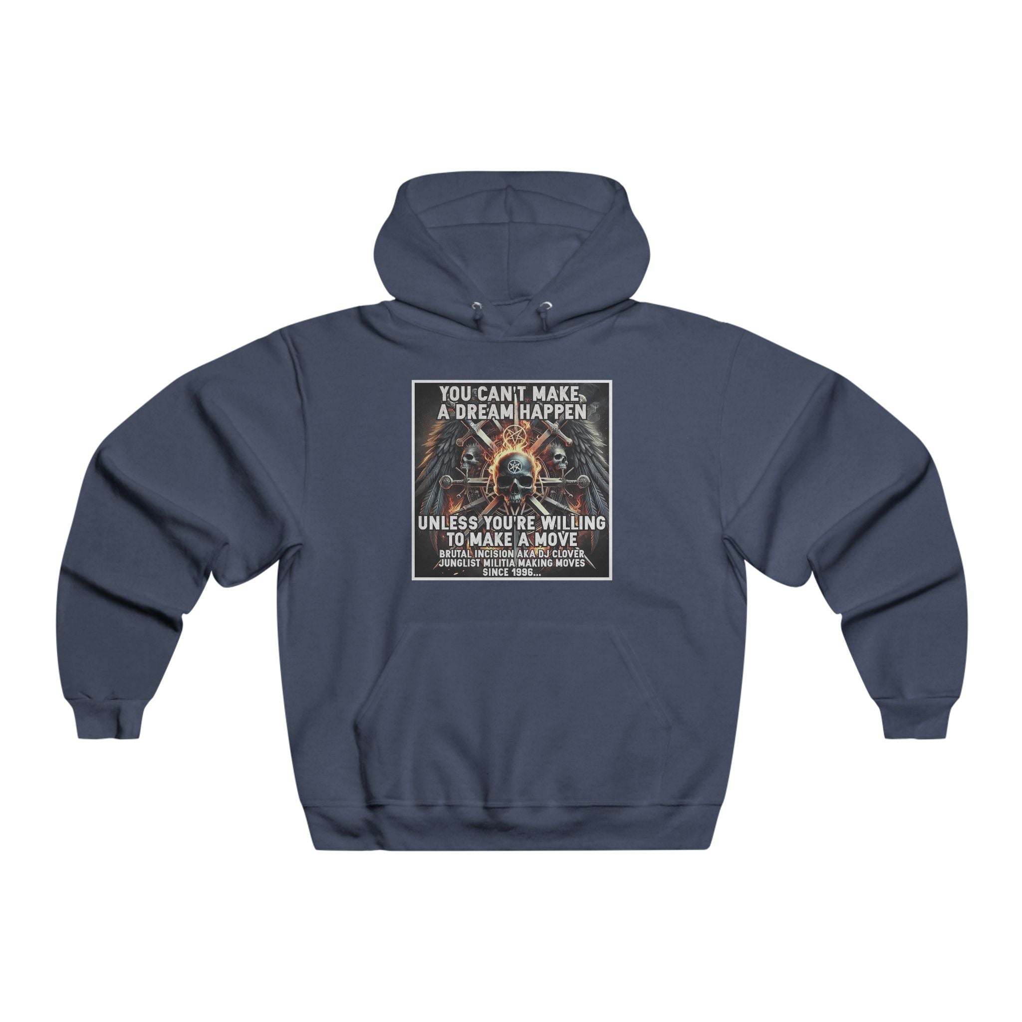 JERZEES NuBlend®  you can't make a dream happen unless you're willing to make a move BRUTAL INCISION AKA DJ CLOVER JUNGLIST MILITIA MAKING MOVES  SINCE 1996...