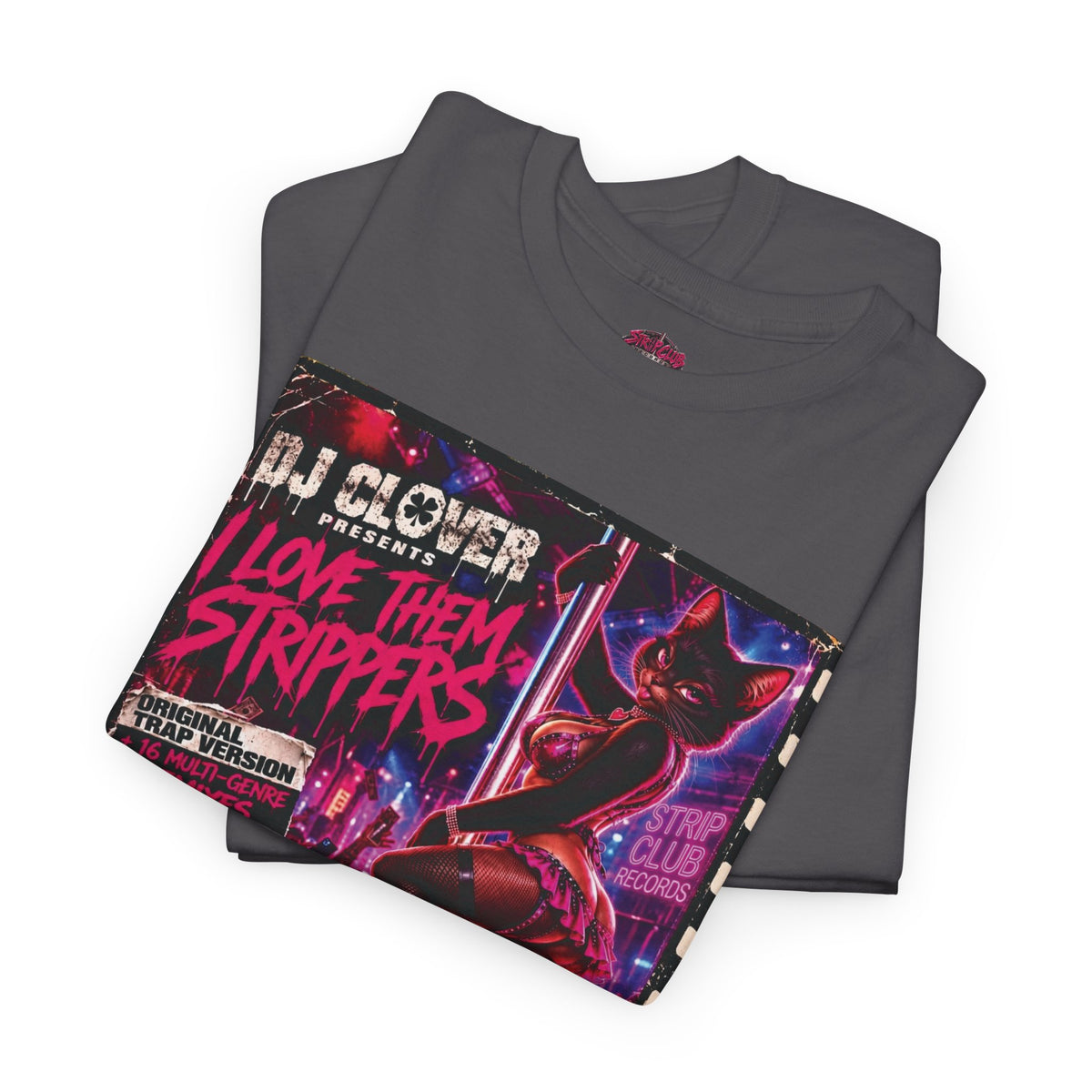 DJ Clover Presents “I Love Them Strippers” - Strip Club Records Official Album T-Shirt