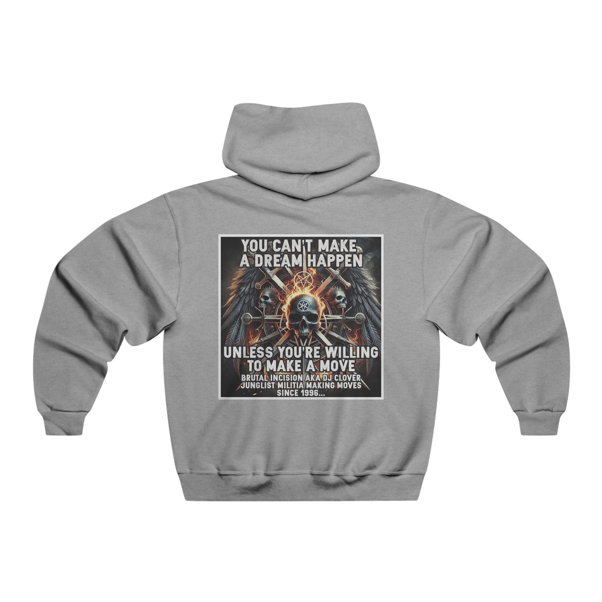 JERZEES NuBlend®  you can't make a dream happen unless you're willing to make a move BRUTAL INCISION AKA DJ CLOVER JUNGLIST MILITIA MAKING MOVES  SINCE 1996...