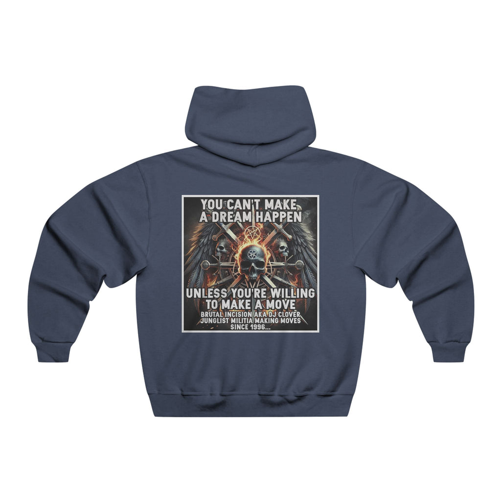 JERZEES NuBlend®  you can't make a dream happen unless you're willing to make a move BRUTAL INCISION AKA DJ CLOVER JUNGLIST MILITIA MAKING MOVES  SINCE 1996...