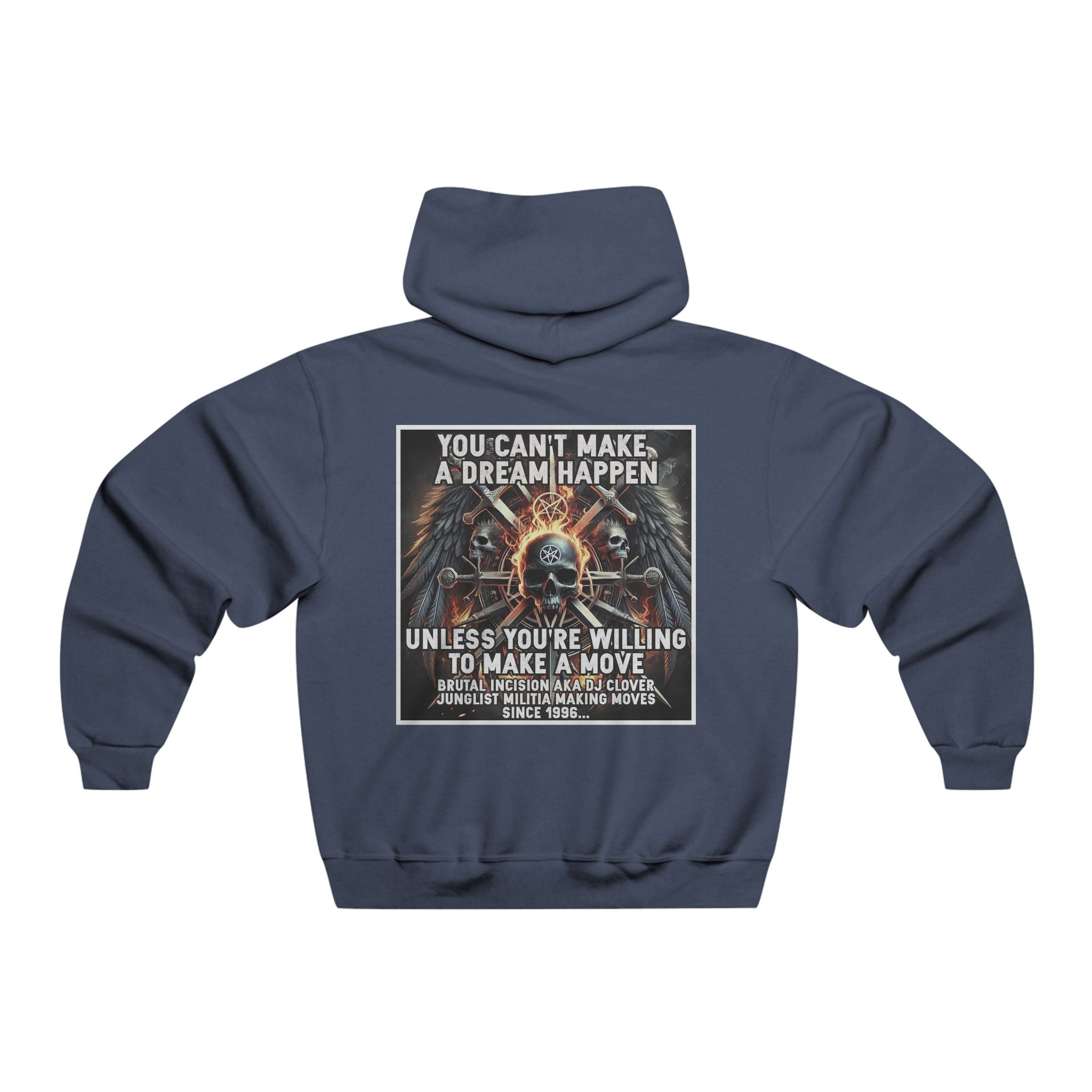 JERZEES NuBlend®  you can't make a dream happen unless you're willing to make a move BRUTAL INCISION AKA DJ CLOVER JUNGLIST MILITIA MAKING MOVES  SINCE 1996...